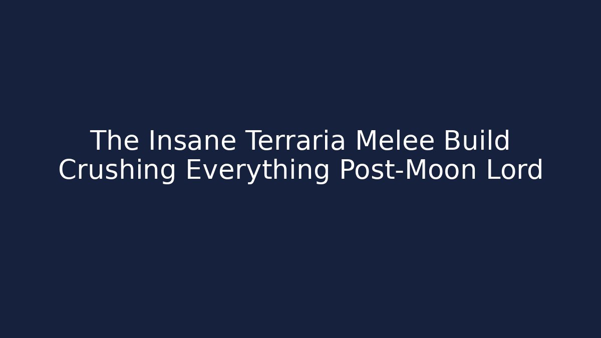 The Insane Terraria Melee Build Crushing Everything Post-Moon Lord