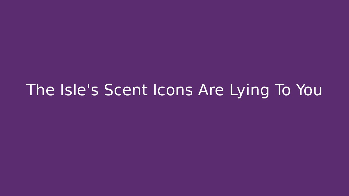 The Isle's Scent Icons Are Lying To You