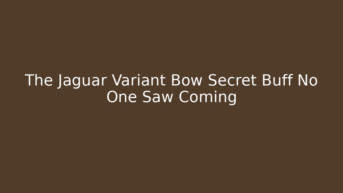 The Jaguar Variant Bow Secret Buff No One Saw Coming
