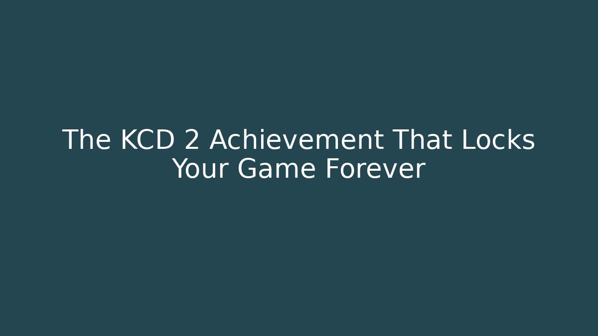 The KCD 2 Achievement That Locks Your Game Forever