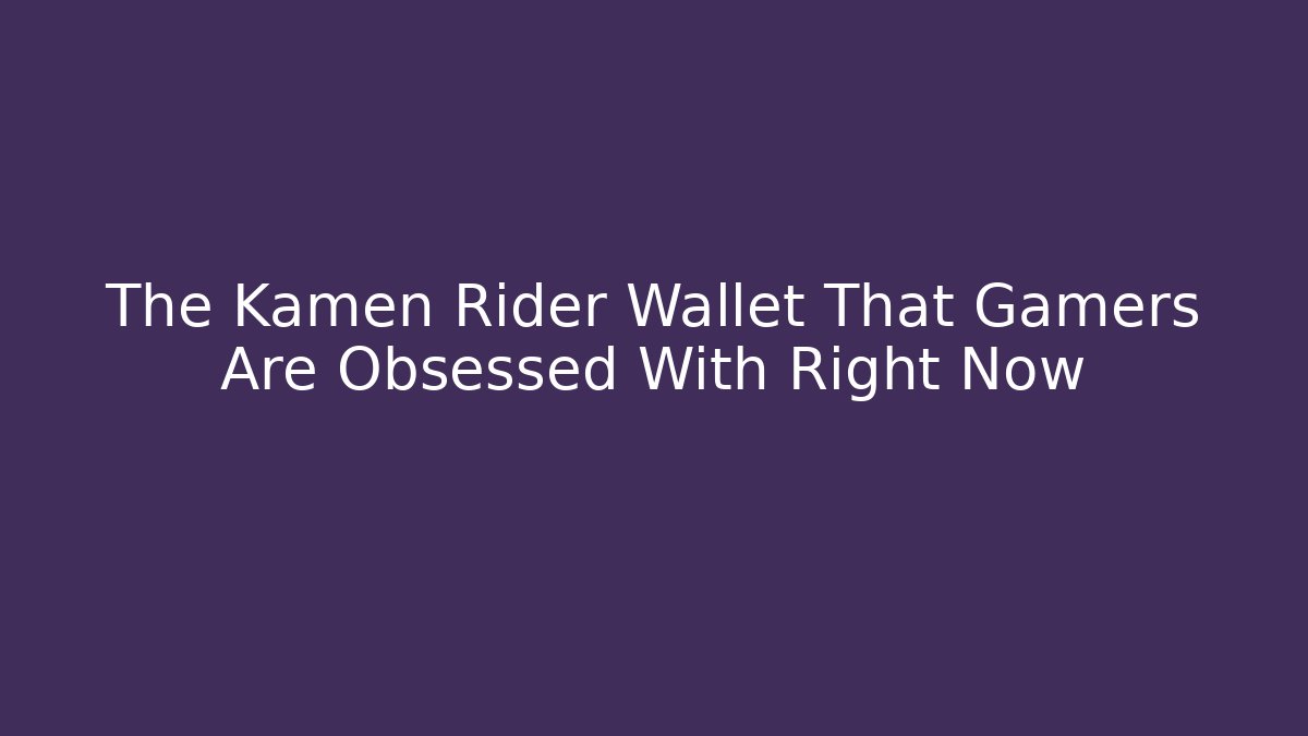 The Kamen Rider Wallet That Gamers Are Obsessed With Right Now