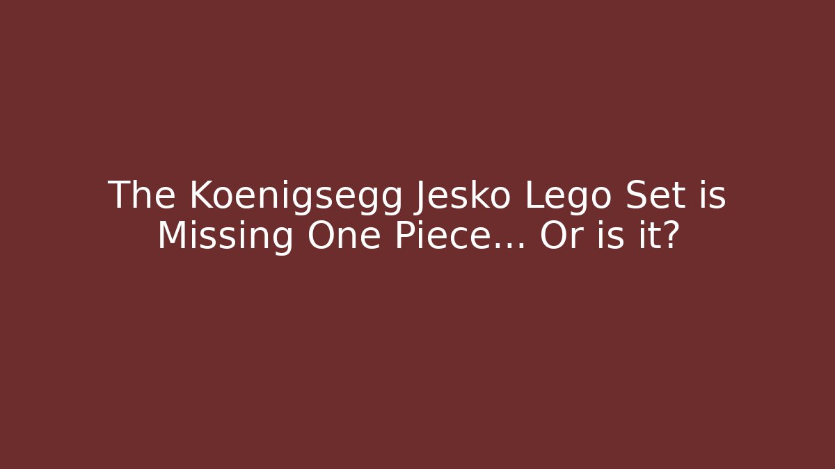 The Koenigsegg Jesko Lego Set is Missing One Piece... Or is it?