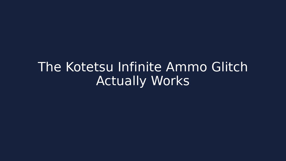 The Kotetsu Infinite Ammo Glitch Actually Works