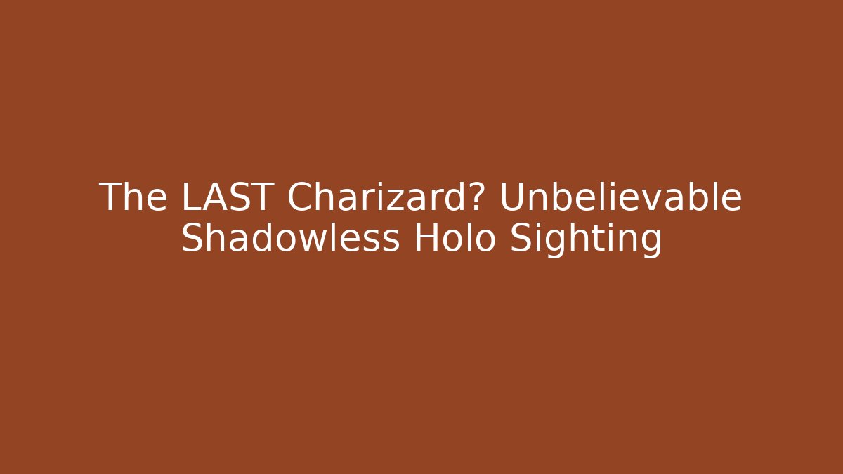 The LAST Charizard? Unbelievable Shadowless Holo Sighting