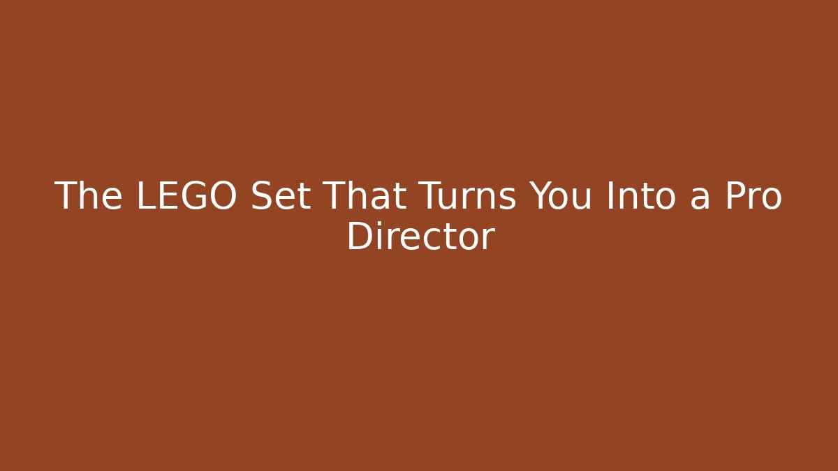 The LEGO Set That Turns You Into a Pro Director