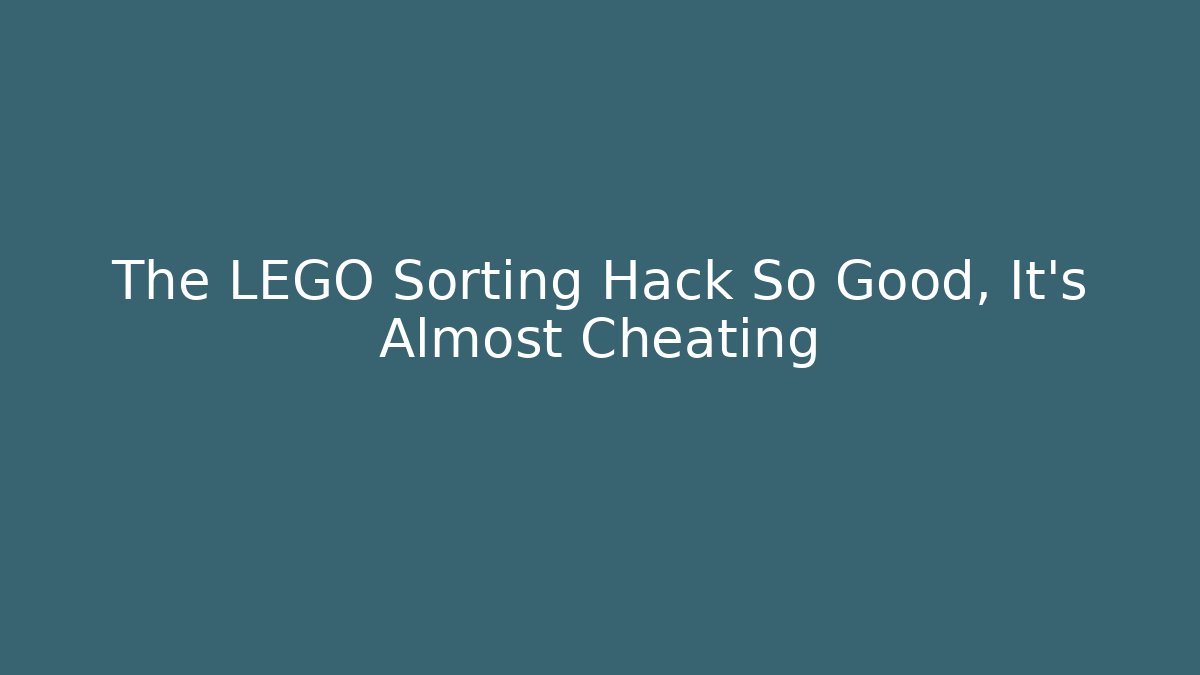 The LEGO Sorting Hack So Good, It's Almost Cheating