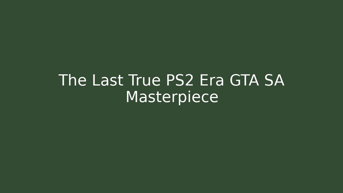 The Last True PS2 Era GTA SA Masterpiece - The Family Holidays