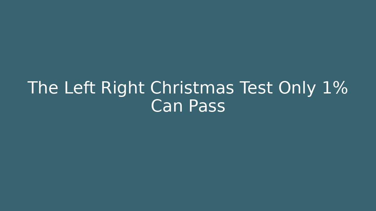 The Left Right Christmas Test Only 1% Can Pass