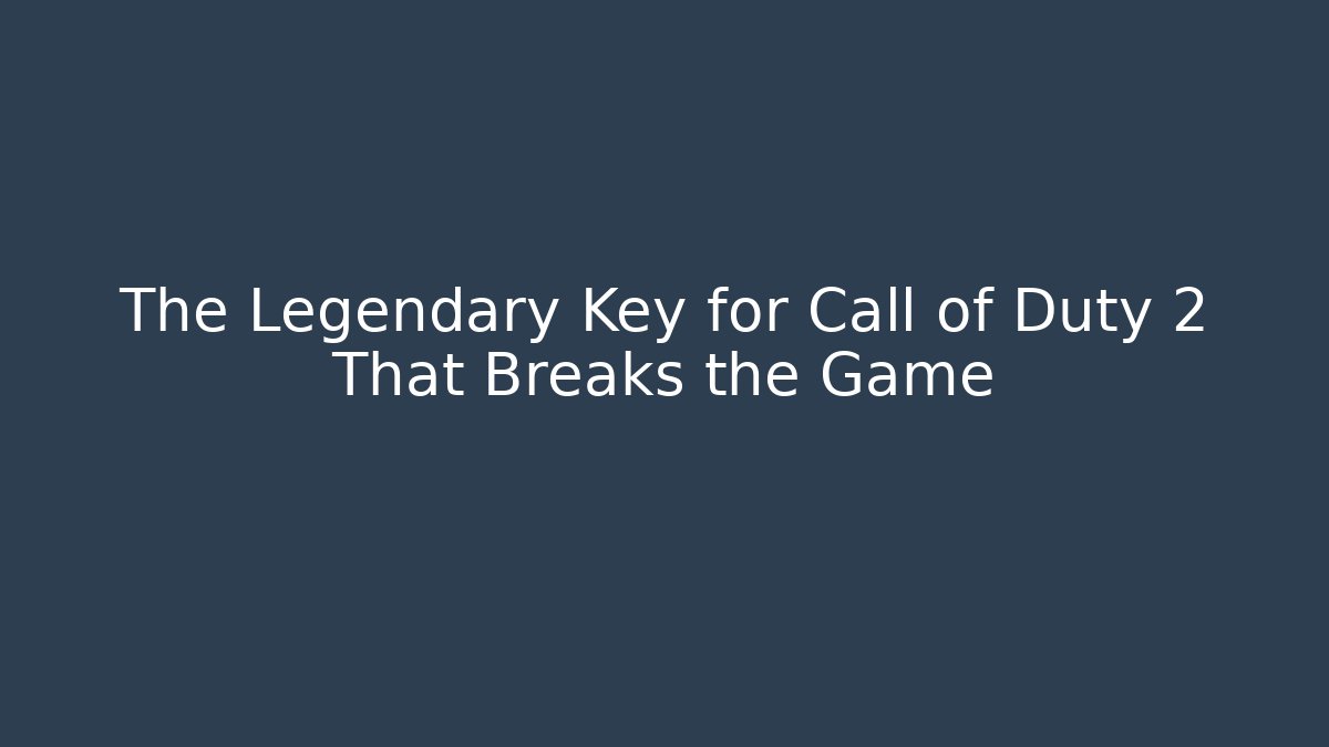 The Legendary Key for Call of Duty 2 That Breaks the Game