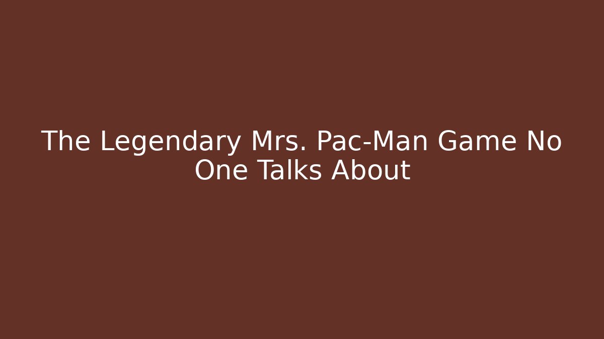 The Legendary Mrs. Pac-Man Game No One Talks About