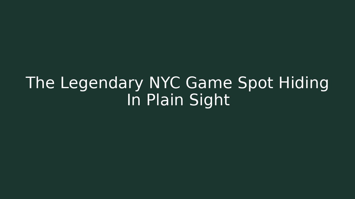 The Legendary NYC Game Spot Hiding In Plain Sight