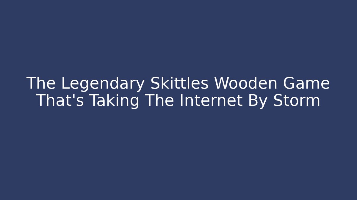 The Legendary Skittles Wooden Game That's Taking The Internet By Storm
