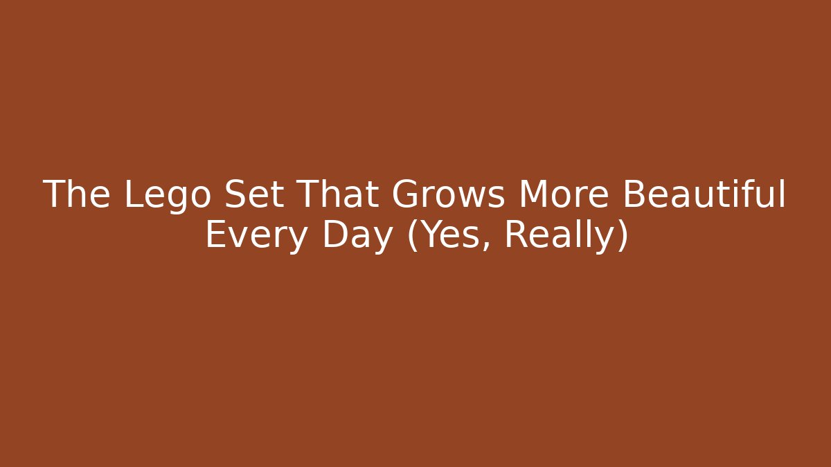 The Lego Set That Grows More Beautiful Every Day (Yes, Really)