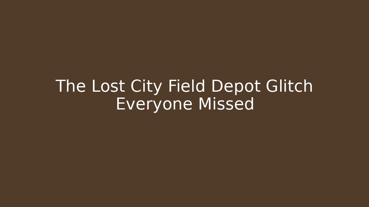 The Lost City Field Depot Glitch Everyone Missed