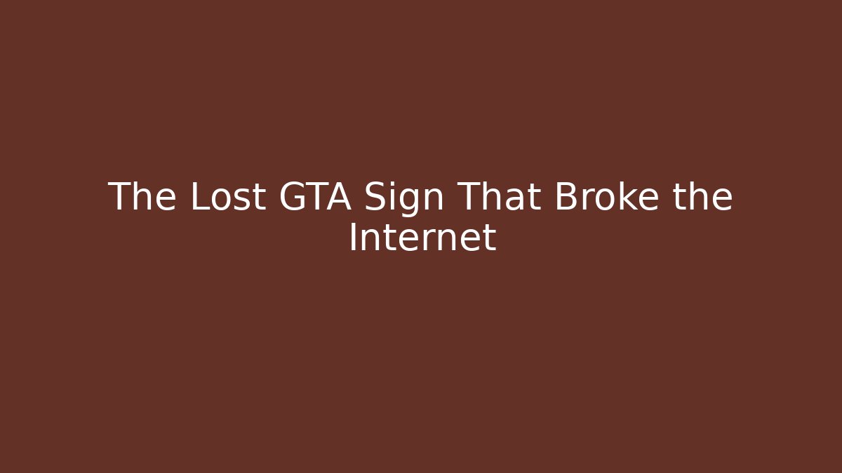 The Lost GTA Sign That Broke the Internet