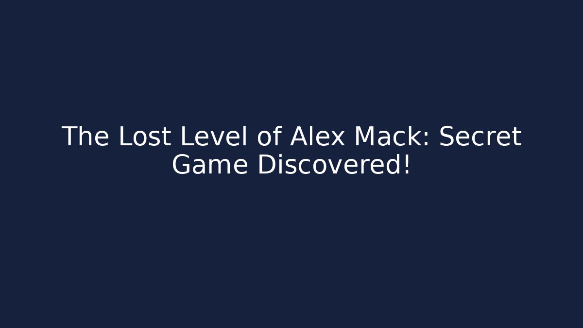 The Lost Level of Alex Mack: Secret Game Discovered!