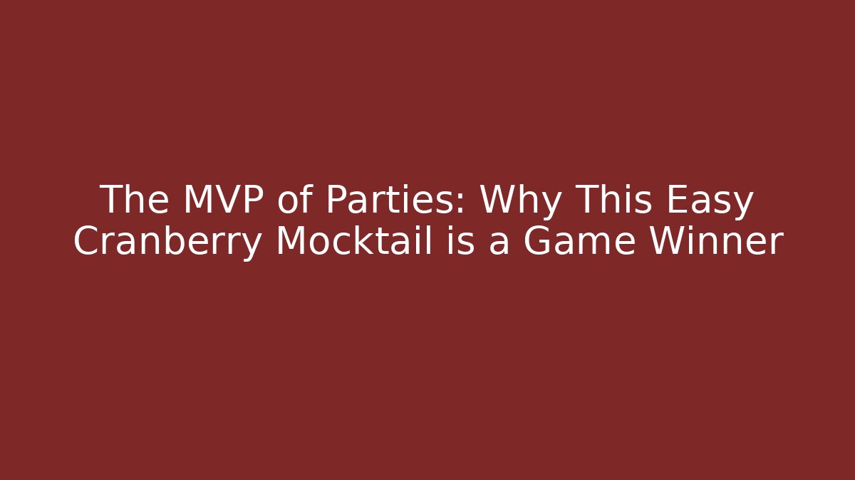 The MVP of Parties: Why This Easy Cranberry Mocktail is a Game Winner