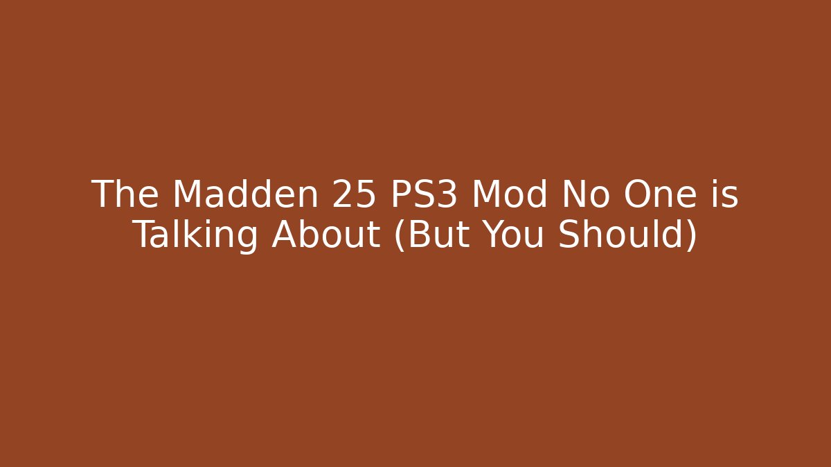 The Madden 25 PS3 Mod No One is Talking About (But You Should)