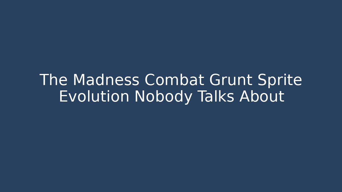 The Madness Combat Grunt Sprite Evolution Nobody Talks About - The Family Holidays