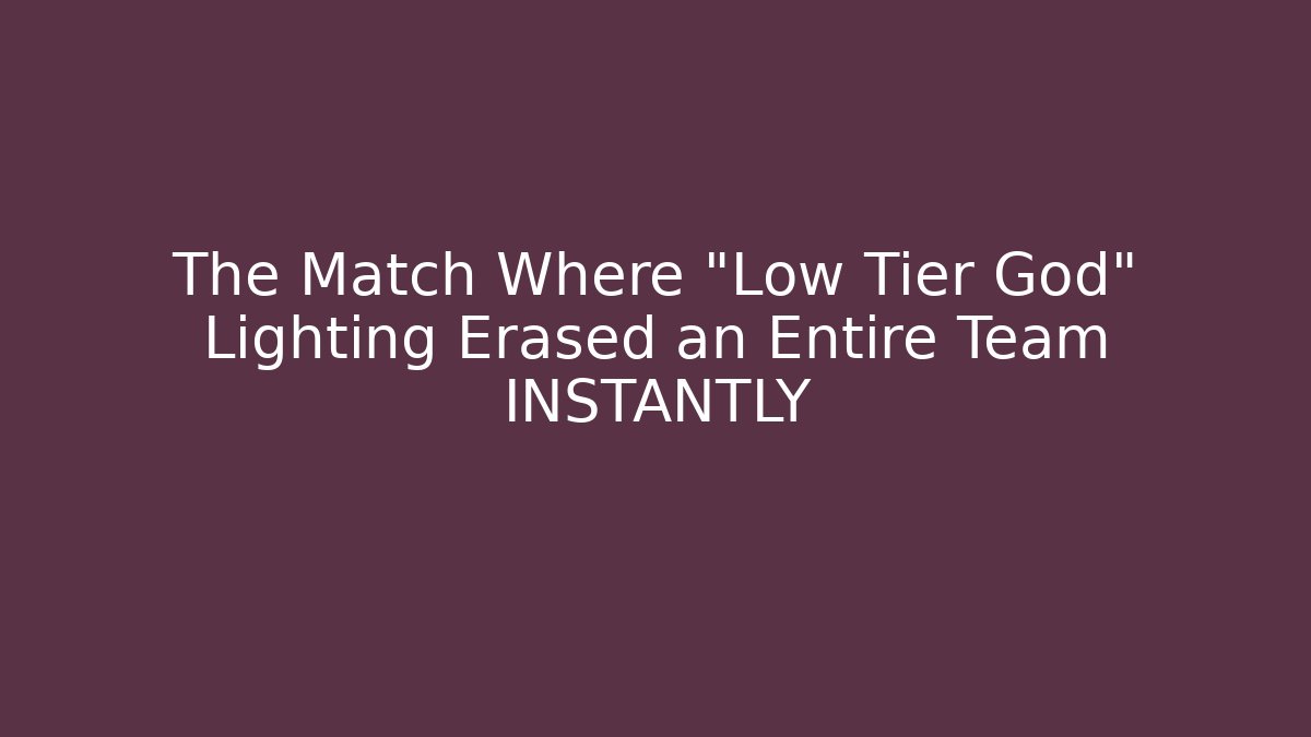 The Match Where "Low Tier God" Lighting Erased an Entire Team INSTANTLY