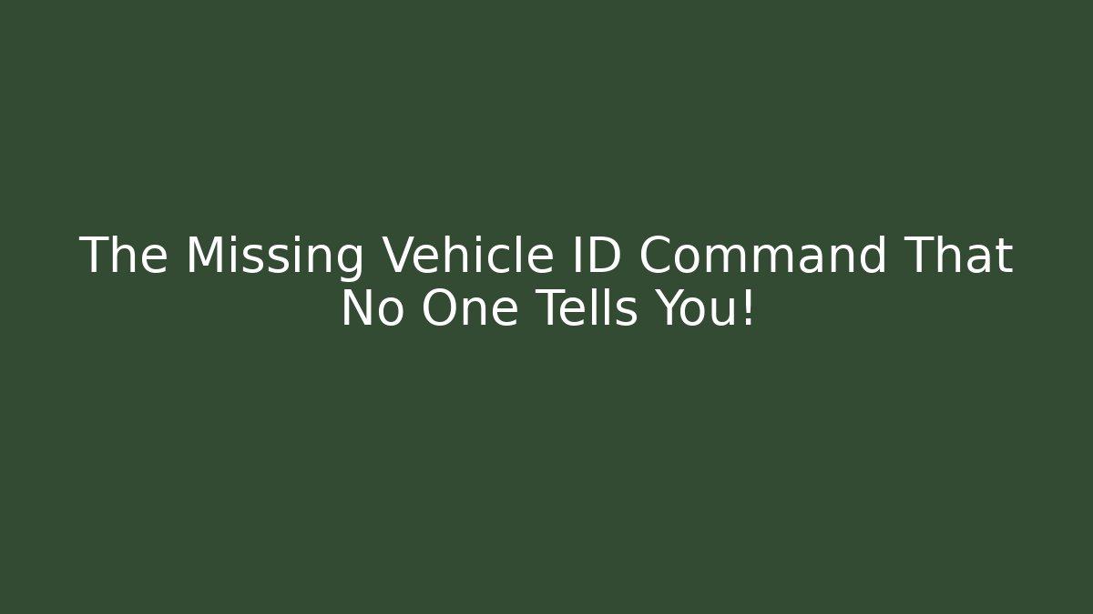 The Missing Vehicle ID Command That No One Tells You!