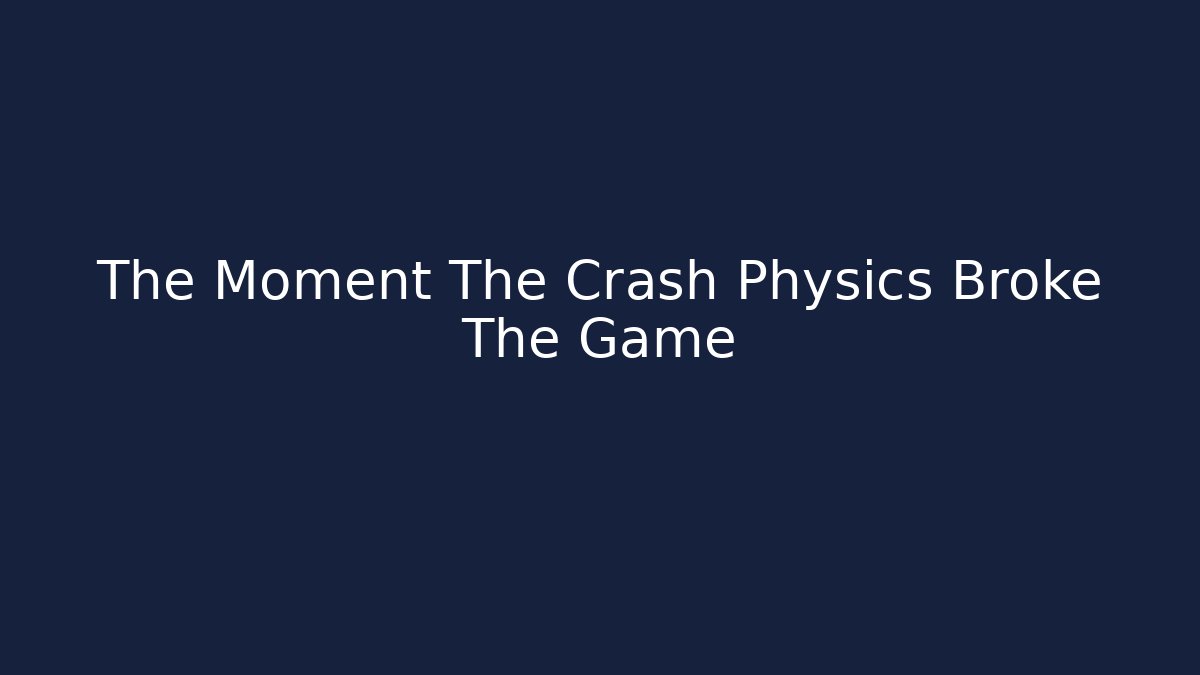 The Moment The Crash Physics Broke The Game - The Family Holidays