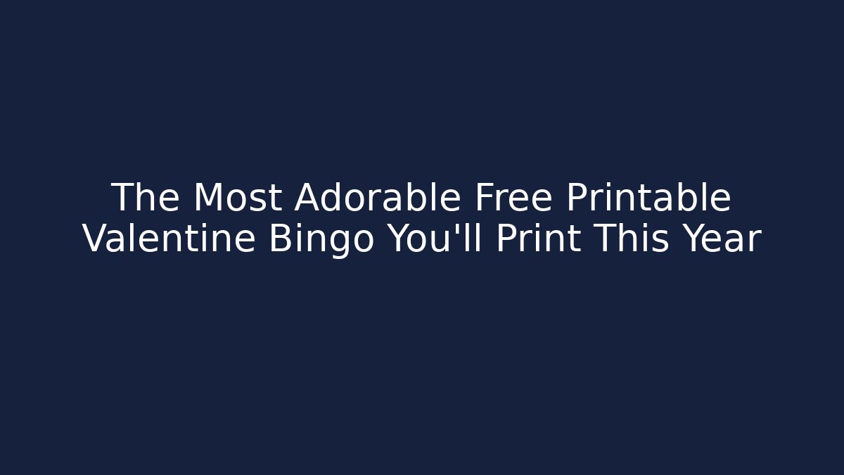 The Most Adorable Free Printable Valentine Bingo You'll Print This Year