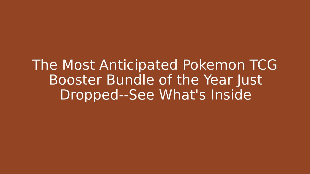 The Most Anticipated Pokemon TCG Booster Bundle of the Year Just Dropped—See What’s Inside