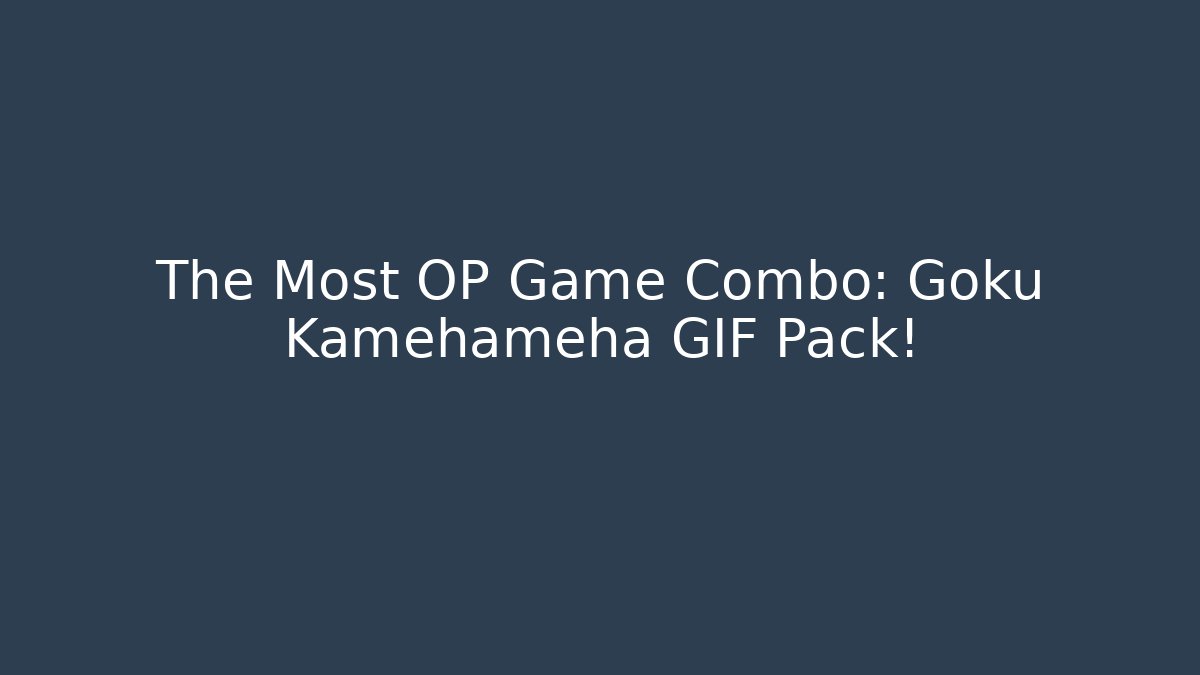 The Most OP Game Combo: Goku Kamehameha GIF Pack!