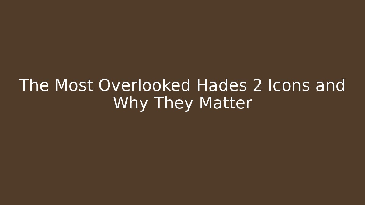 The Most Overlooked Hades 2 Icons and Why They Matter