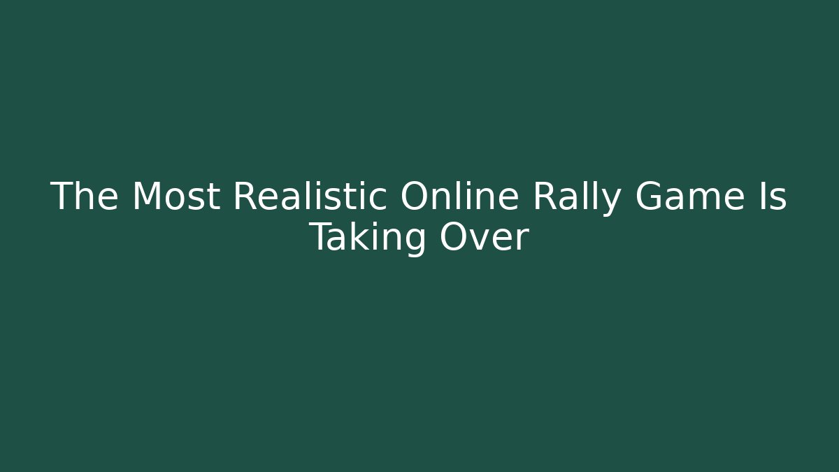 The Most Realistic Online Rally Game Is Taking Over