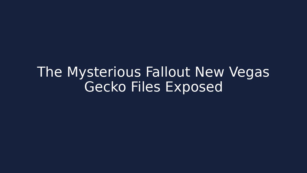 The Mysterious Fallout New Vegas Gecko Files Exposed