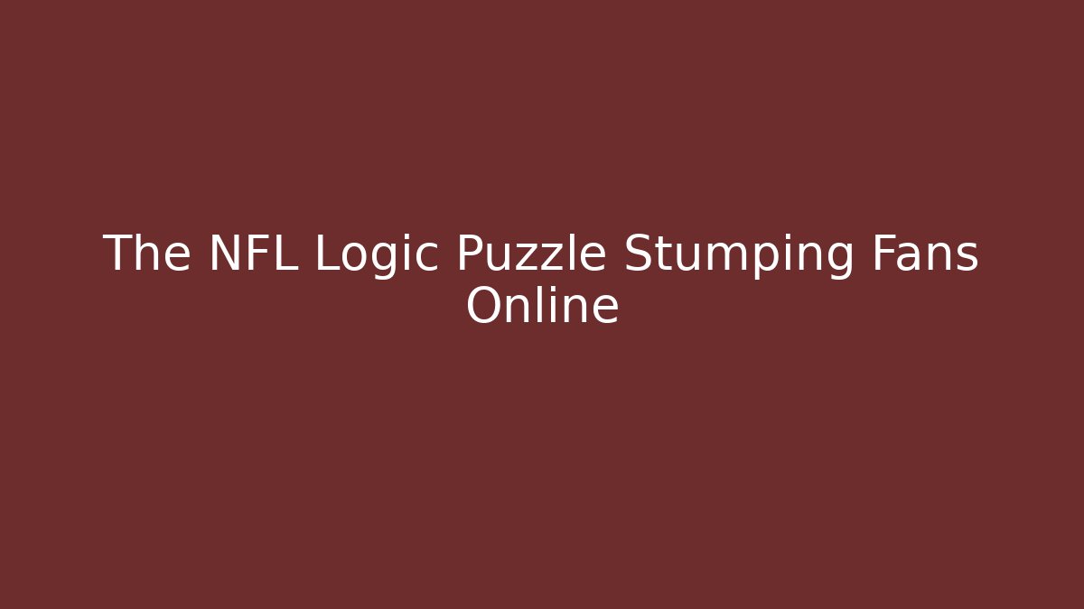 The NFL Logic Puzzle Stumping Fans Online