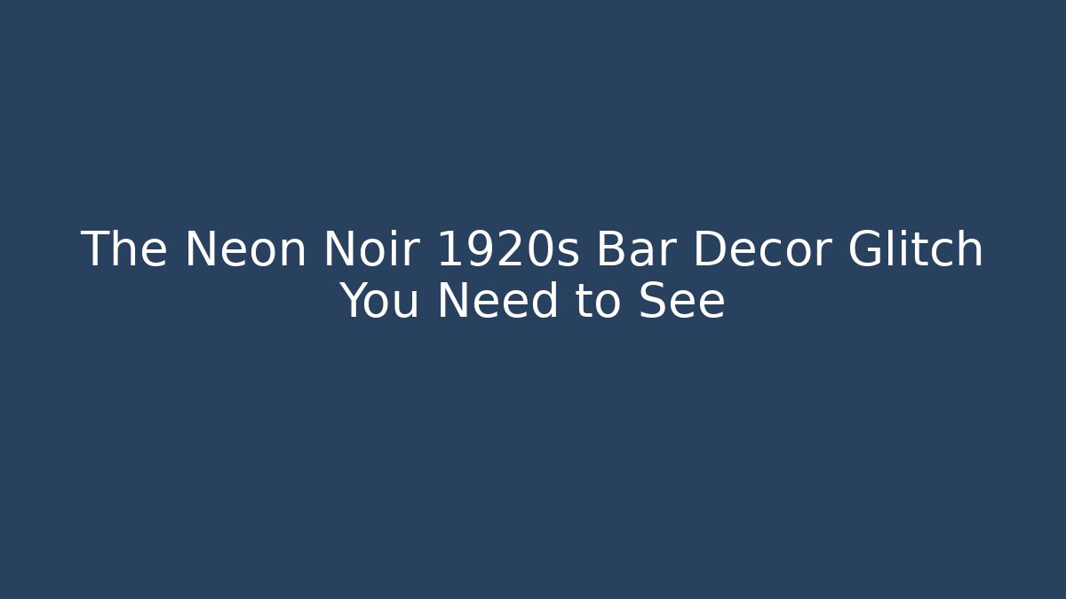 The Neon Noir 1920s Bar Decor Glitch You Need to See