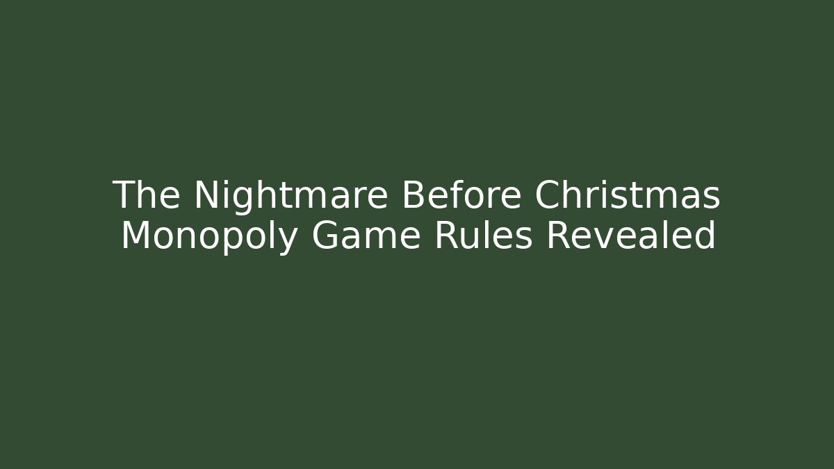 The Nightmare Before Christmas Monopoly Game Rules Revealed