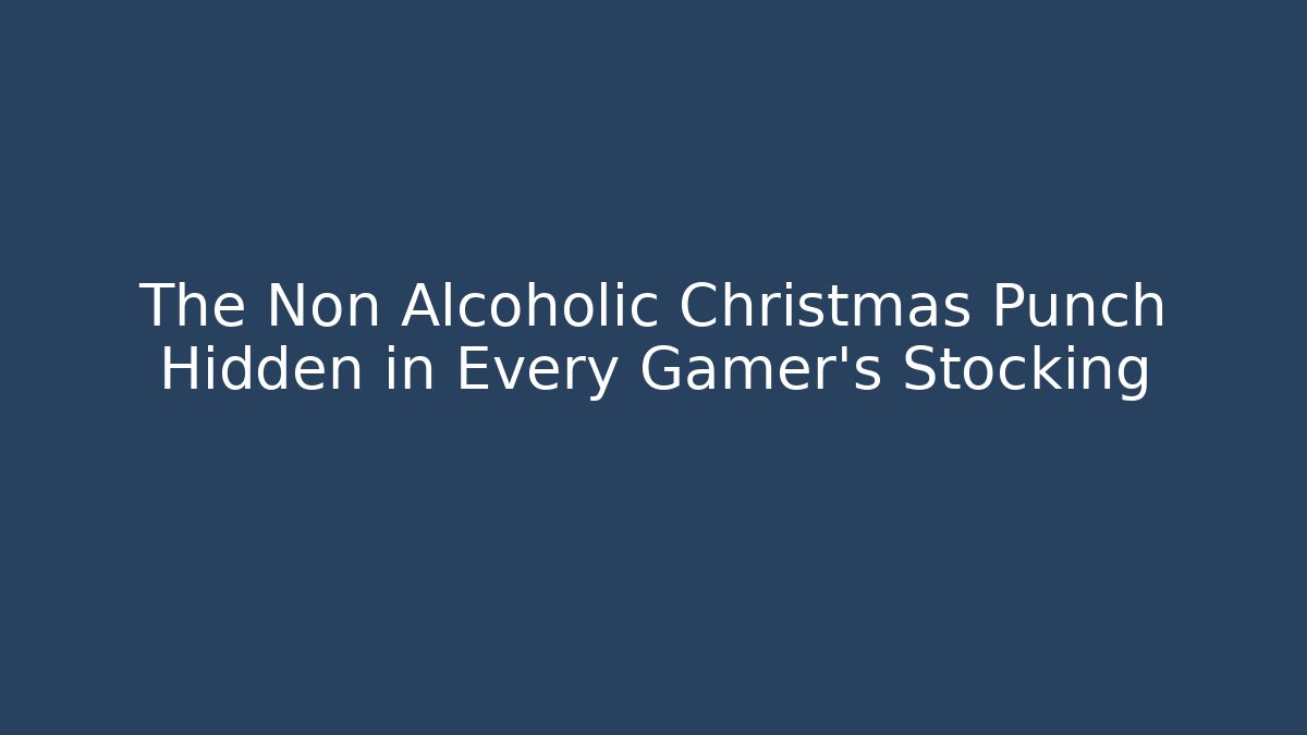 The Non Alcoholic Christmas Punch Hidden in Every Gamer's Stocking