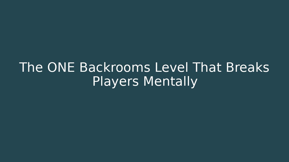 The ONE Backrooms Level That Breaks Players Mentally