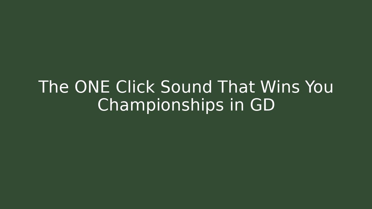 The ONE Click Sound That Wins You Championships in GD
