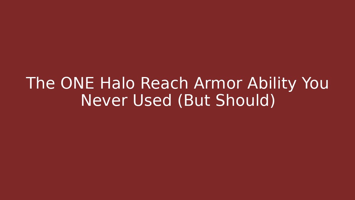 The ONE Halo Reach Armor Ability You Never Used (But Should)