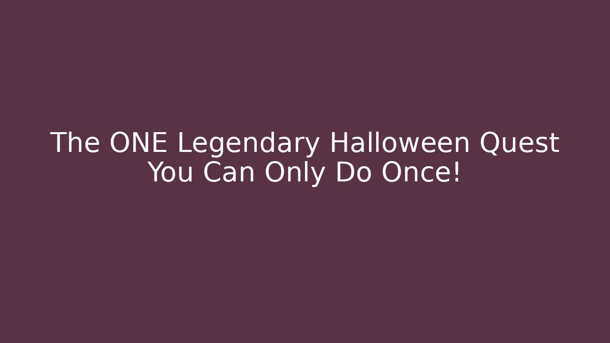 The ONE Legendary Halloween Quest You Can Only Do Once!