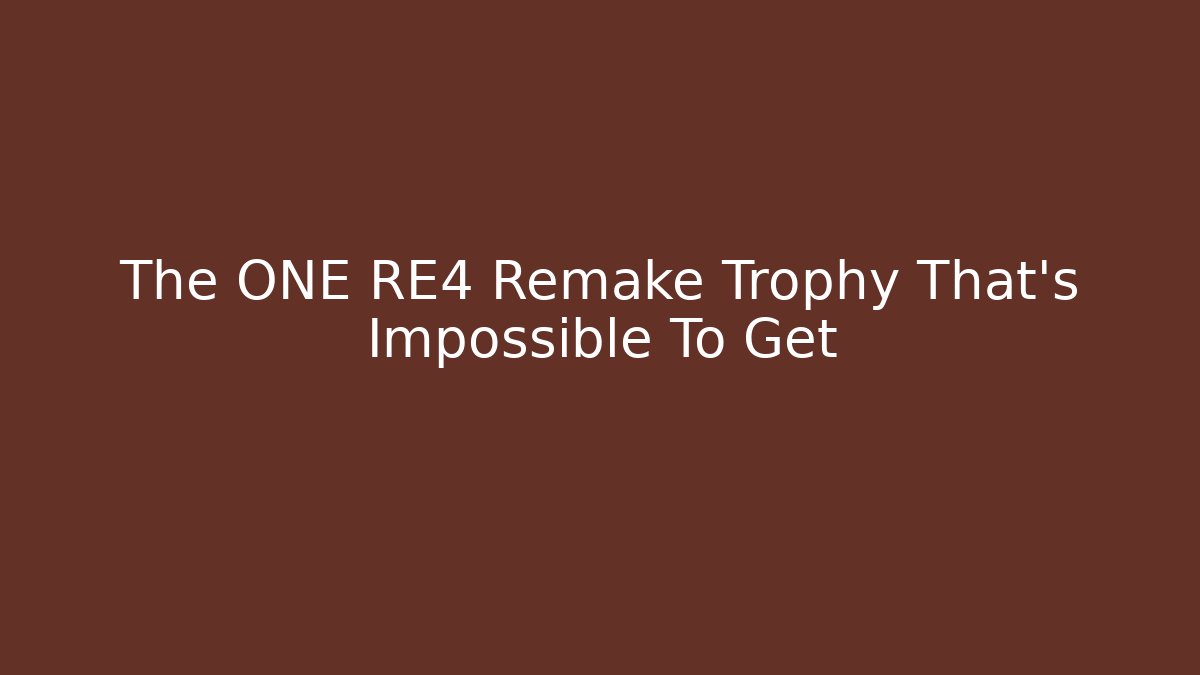 The ONE RE4 Remake Trophy That's Impossible To Get - The Family Holidays