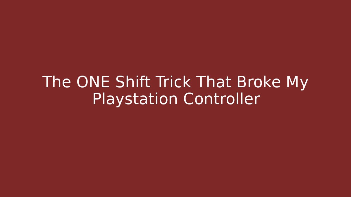The ONE Shift Trick That Broke My Playstation Controller - The Family Holidays