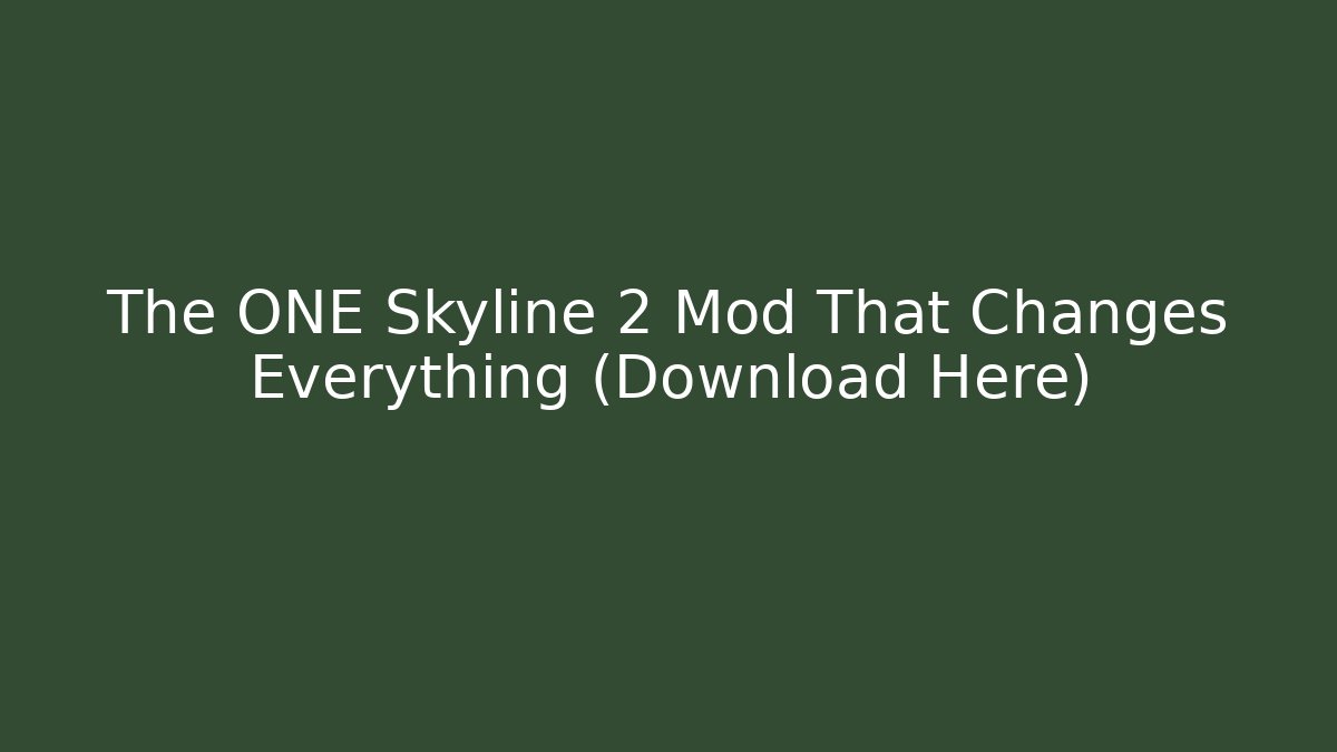 The ONE Skyline 2 Mod That Changes Everything (Download Here)