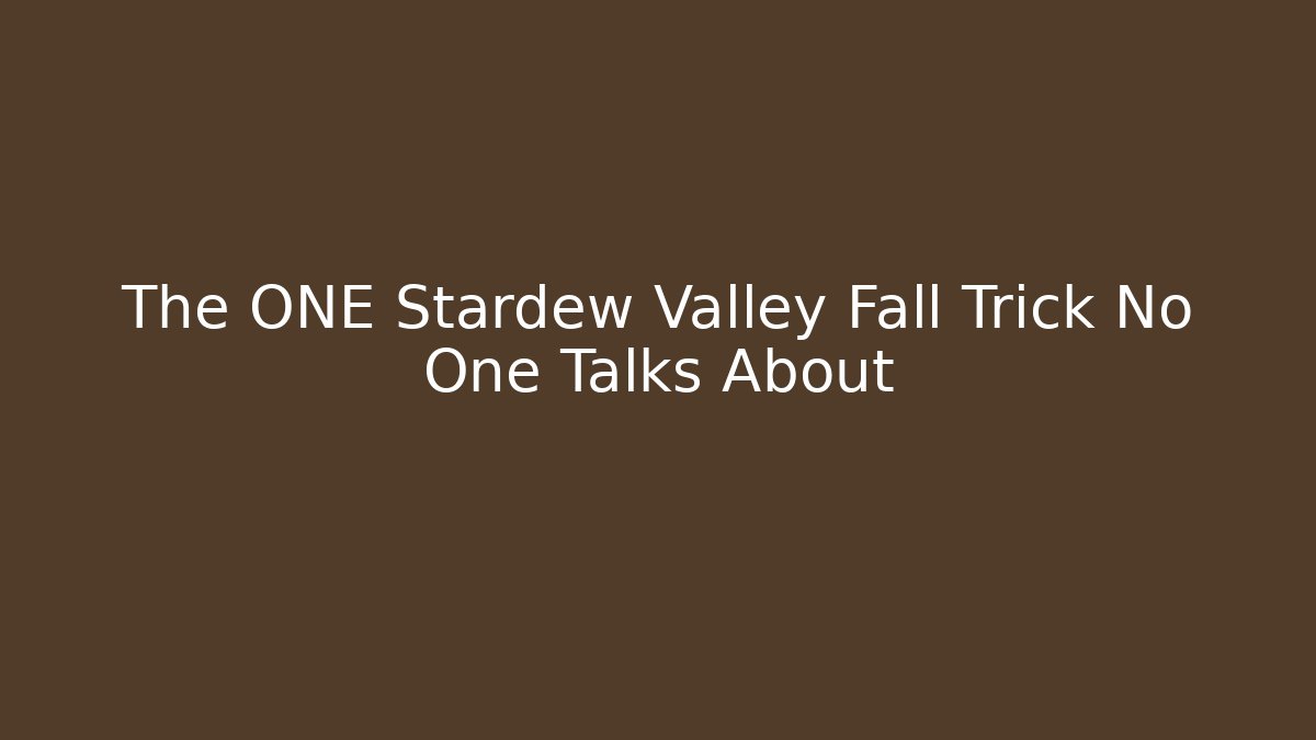 The ONE Stardew Valley Fall Trick No One Talks About