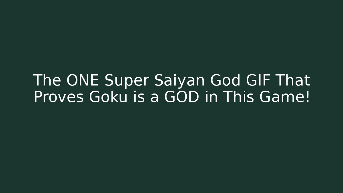 The ONE Super Saiyan God GIF That Proves Goku is a GOD in This Game!
