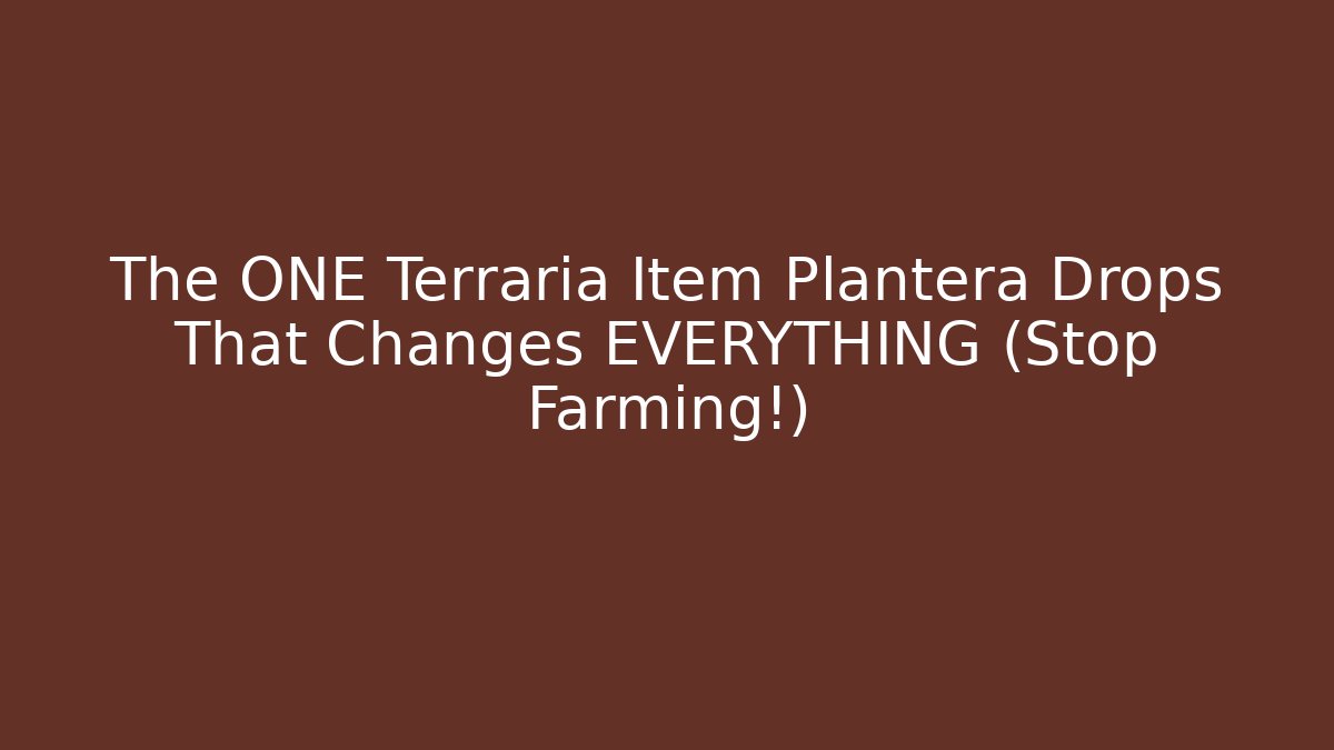 The ONE Terraria Item Plantera Drops That Changes EVERYTHING (Stop Farming!)