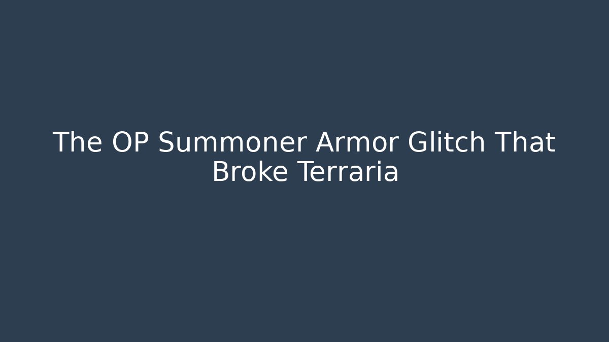 The OP Summoner Armor Glitch That Broke Terraria - The Family Holidays