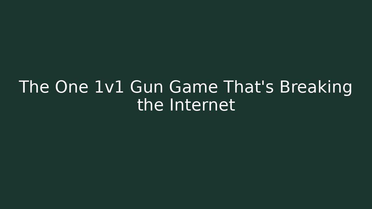 The One 1v1 Gun Game That's Breaking the Internet