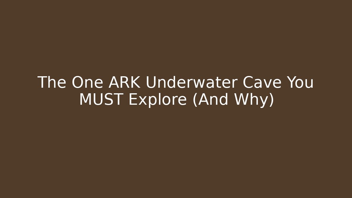 The One ARK Underwater Cave You MUST Explore (And Why)