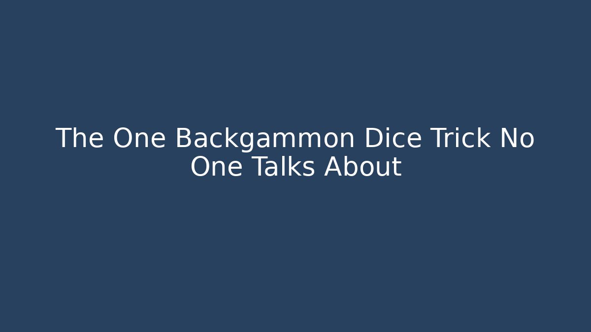 The One Backgammon Dice Trick No One Talks About